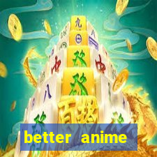 better anime download apk